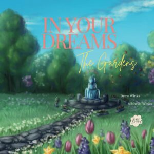 In Your Dreams: The Gardens